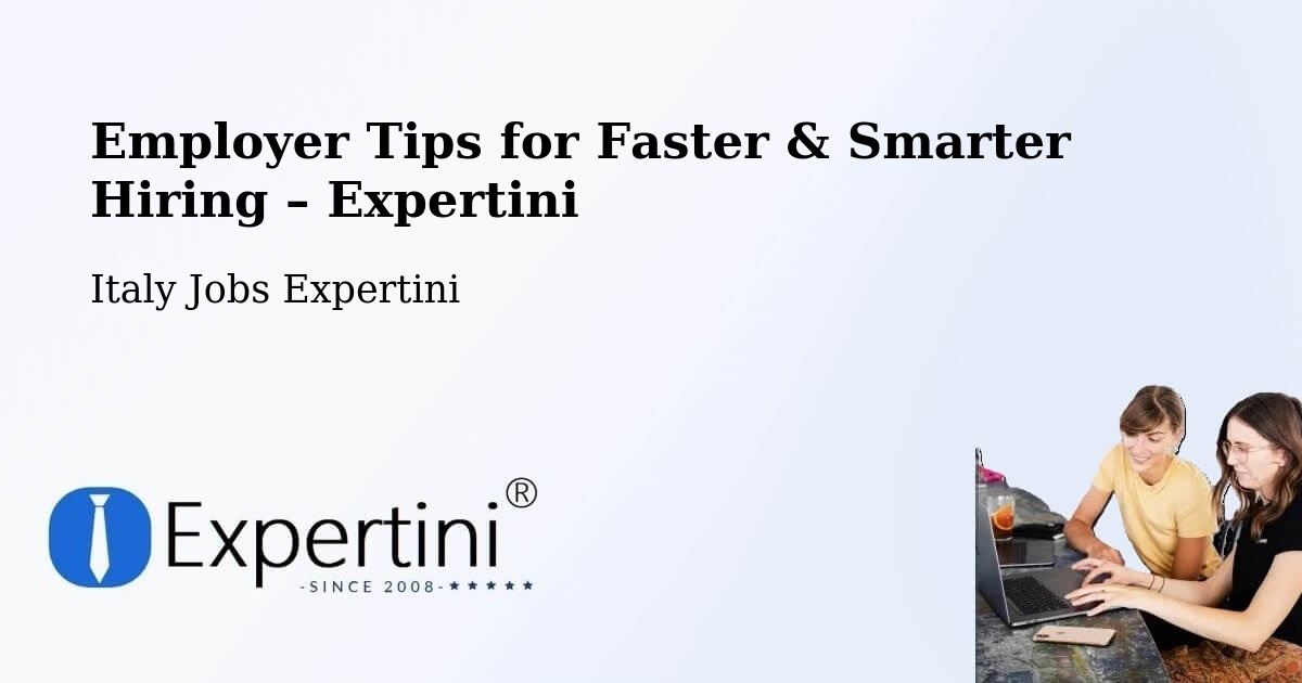 Employer Tips for Hiring & Recruitment – Vajont - Vajont, Italy Jobs Expertini