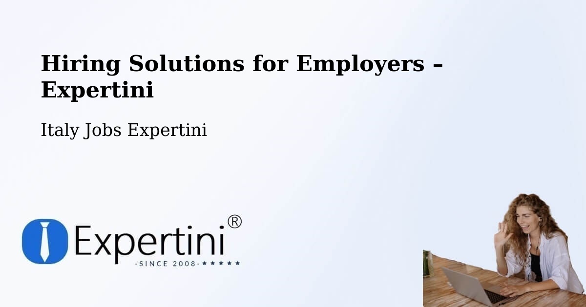 Hiring Solutions for Employers in Vajont - Vajont, Italy Jobs Expertini